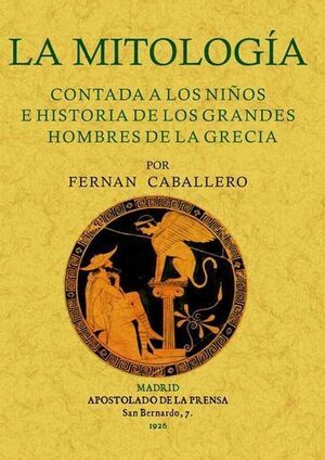 LA MITOLOGÍA CONTADA A LOS NIÑOS E HISTORIA DE LOS GRANDES HOMBRES DE LA GRECIA