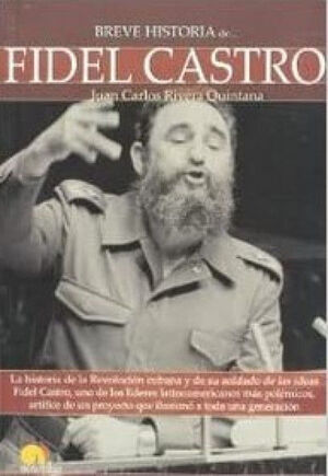 BREVE HISTORIA DE FIDEL CASTRO