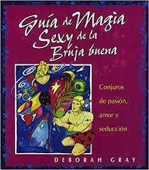 GUÍA DE MAGIA SEXY DE LA BRUJA BUENA