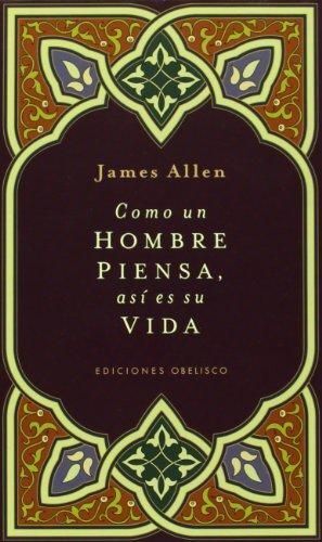 COMO UN HOMBRE PIENSA, ASÍ ES SU VIDA