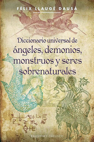 DICCIONARIO UNIVERSAL DE ÁNGELES, DEMONIOS, MONSTRUOS Y SERES SOBRENATURALES