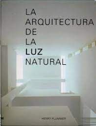 ARQUITECTURA DE LA LUZ NATURAL (LA); HENRY PLUMMER..