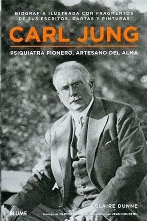 CARL JUNG: PSIQUIATRA PIONERO, ARTESANO DEL ALMA, BIOGRAFIA ILUSTRADA