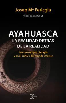 AYAHUASCA LA REALIDAD DETRÁS DE LA REALIDAD