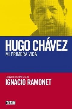 HUGO CHÁVEZ MI PRIMERA VIDA