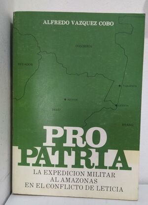 PRO PATRIA LA EXPEDICIÓN MILITAR AL AMAZONAS EN EL CONFLICTO DE LETICIA