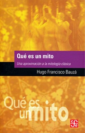 QUÉ ES UN MITO. UNA APROXIMACIÓN A LA MITOLOGÍA CLÁSICA