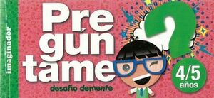 PREGUNTAME 4/5 AÑOS