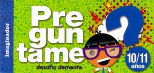 PREGUNTAME 10/11 AÑOS