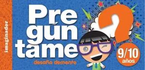 PREGUNTAME 9/10 AÑOS