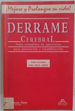 DERRAME CEREBRAL GUÍA COMPLETA DE EJERCICIOS PARA PREVENCIÓN Y REHABILITACIÓN