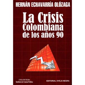 LA CRISIS COLOMBIANA DE LOS AÑOS 90