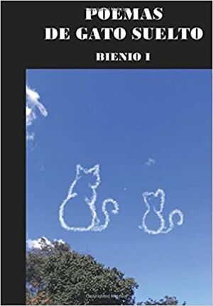 POEMAS DE GATO SUELTO BIENIO I