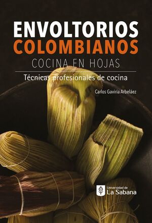 ENVOLTORIOS COLOMBIANOS. COCINA EN HOJAS