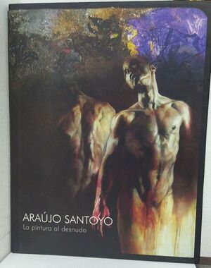 ARAÚJO SANTOYO LA PINTURA AL DESNUDO