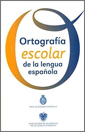 ORTOGRAFÍA ESCOLAR DE LA LENGUA ESPAÑOLA
