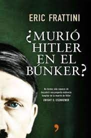 ¿MURIÓ HITLER EN EL BUNKER?