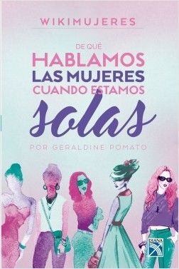 DE QUÉ HABLAMOS LAS MUJERES CUANDO ESTAMOS SOLAS