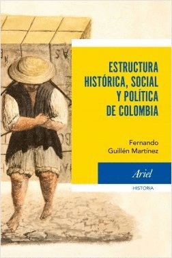 ESTRUCTURA HISTÓRICA, SOCIAL Y POLÍTICA DE COLOMBIA