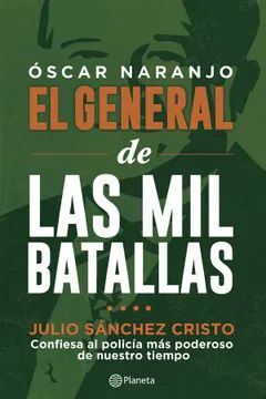 ÓSCAR NARANJO, EL GENERAL DE LAS MIL BATALLAS