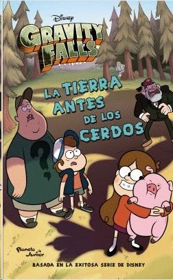 GRAVITY FALLS. LA TIERRA ANTES DE LOS CERDOS