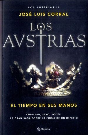 LOS AUSTRIAS II. EL TIEMPO EN SUS MANOS