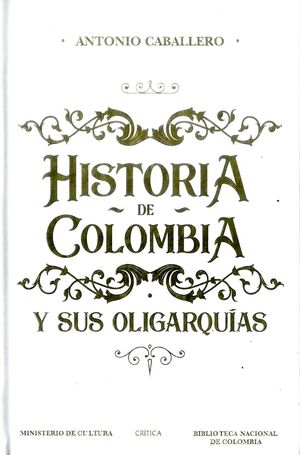 HISTORIA DE COLOMBIA Y SUS OLIGARQUÍAS