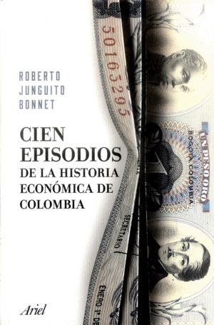 CIEN EPISODIOS DE LA HISTORIA ECONÓMICA DE COLOMBI