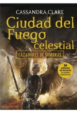 SERIE CAZADORES DE SOMBRAS 6. CIUDAD DEL FUEGO CELESTIAL