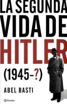 LA SEGUNDA VIDA DE HITLER (1945-?)