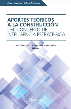 APORTES TEÓRICOS A LA CONSTRUCCIÓN DEL CONCEPTO DE INTELIGENCIA ESTRATÉGICA