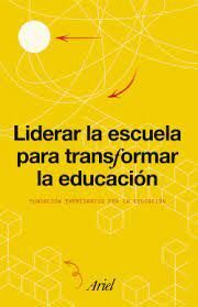 LIDERAR LA ESCUELA PARA TRANSFORMAR LA EDUCACIÓN