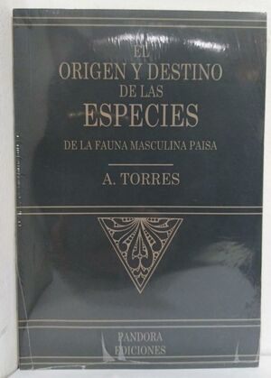 EL ORIGEN Y DESTINO DE LAS ESPECIES DE LA FAUNA MASCULINA PAISA