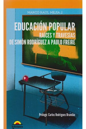 EDUCACIÓN POPULAR RAÍCES Y TRAVESÍAS