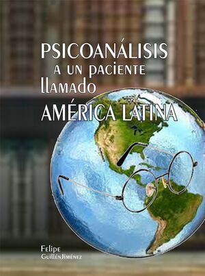 PSICOANÁLISIS A UN PACIENTE LLAMADO AMÉRICA LATINA