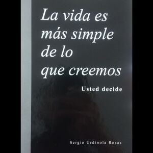 LA VIDA ES MÁS SIMPLE DE LO QUE CREEMOS