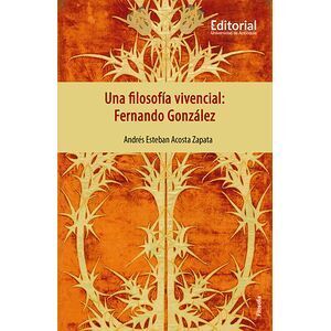 UNA FILOSOFÍA VIVENCIAL: FERNANDO GONZÁLEZ