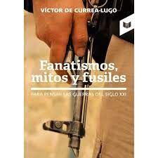 FANATISMOS, MITOS Y FUSILES