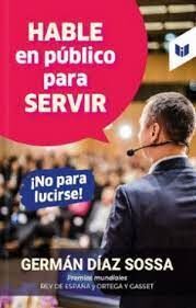 HABLE EN PÚBLICO PARA SERVIR ¡NO PARA LUCIRSE!