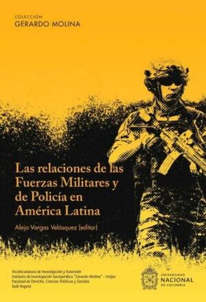 LAS RELACIONES DE LAS FUERZAS MILITARES Y DE POLICÍA EN AMÉRICA LATINA