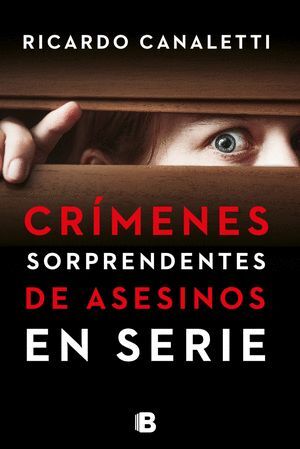 CRÍMENES SORPRENDENTES DE ASESINOS EN SERIE