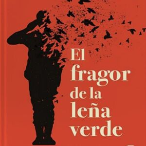 EL FRAGOR DE LA LEÑA VERDE