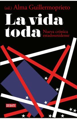LA VIDA TODA. NUEVA CRÓNICA ESTADOUNIDENSE