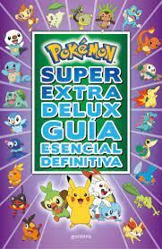 POKEMÓN SUPER EXTRA DELUX GUÍA ESENCIAL DEFINITIVA