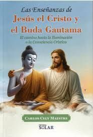 LAS ENSEÑANZAS DE JESÚS EL CRISTO Y EL BUDA GAUTAMA