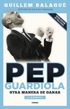 PEP GUARDIOLA. LA BIOGRAFIA