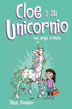 CLOE Y SU UNICORNIO 4: UNA AMIGA BRILLANTE