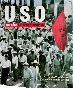 USO 100 AÑOS DE LUCHA Y DIGNIDAD