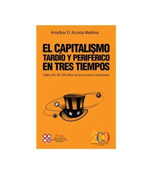 EL CAPITALISMO TARDÍO Y PERIFÉRICOS EN TRES TIEMPOS