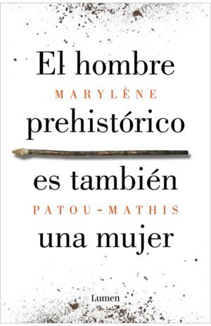 HOMBRE PREHISTÓRICO ES TAMBIÉN UNA MUJER, EL